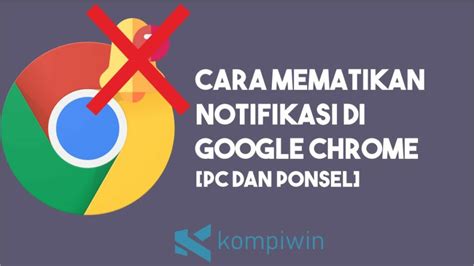 Cara Mematikan Notifikasi Google Chrome